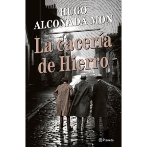 LA CACERIA DE HIERRO - HUGO ALCONADA MON