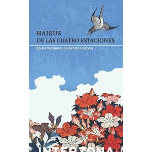 HAIKUS DE LAS CUATRO ESTACIONES- VERSIONES DE ARTURO CARRERA