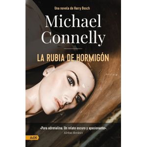 LA RUBIA DE HORMIGON - UNA NOVELA DE HARRY BOSCH - CONNELLY