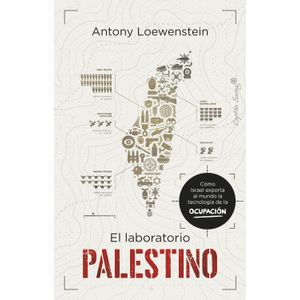 EL LABORATORIO PALESTINO - ANTONY LOEWENSTEIN