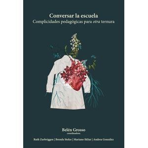 LIBRO CONVERSAR LA ESCUELA / COMPLICIDADES PEDAGOGICAS PARA