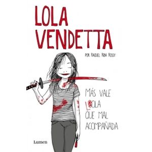 LOLA VENDETTA. MAS VALE LOLA QUE MAL ACOMPAÑADA