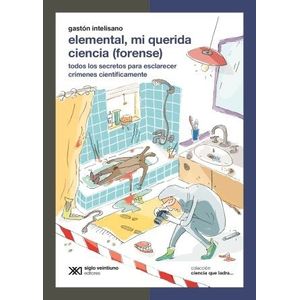 ELEMENTAL, MI QUERIDA CIENCIA (FORENSE) - GASTON INTELISANO