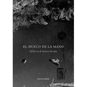 EL HUECO DE LA MANO - PJ HARVEY - SEAMUS MURPHY