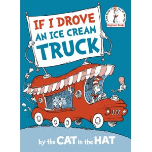 IF I DROVE AN ICE CREAM TRUCK - BY THE CAT IN THE HAT - DR.