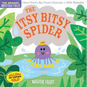 THE ITSY, BITSY SPIDER - INDESTRUCTIBLES