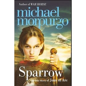 SPARROW:THE STORY OF JOAN OF ARC - MICHAEL MORPURGO