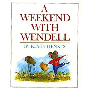 A WEEKEND WITH WENDELL - KEVIN HENKES