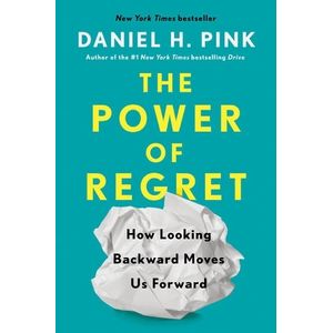 THE POWER OF REGRET - DANIEL H. PINK