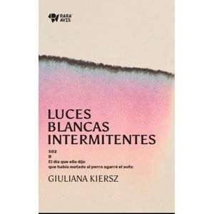 LUCES BLANCAS INTERMITENTES - GIULIANA KIERSZ