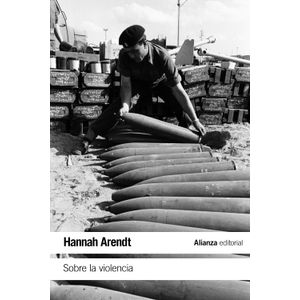 SOBRE LA VIOLENCIA - HANNAH ARENDT
