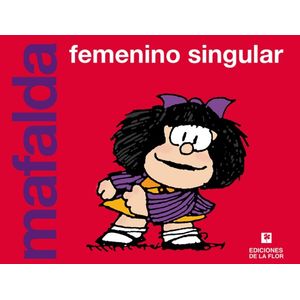 LIBRO MAFALDA FEMENINO Y SINGULAR - QUINO
