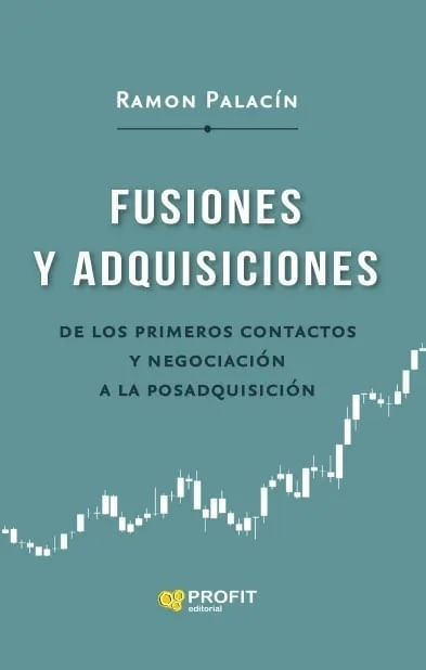 FUSIONES Y ADQUISICIONES - DE LOS PRIMEROS CONTACTOS Y NEGOCIACION A LA POSADQUISICION