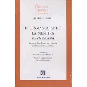 DESENMASCARANDO LA MENTIRA KEYNESIANA - JAVIER MILEI