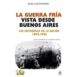 LA GUERRA FRIA VISTA DESDE BUENOS AIRES - LOS EDITORIALES EN