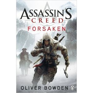 FORSAKEN - ASSASSIN'S CREED 5 - OLIVER BOWDEN