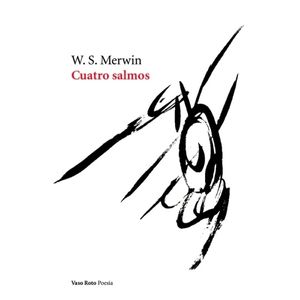 CUATRO SALMOS - W. S. MERWIN