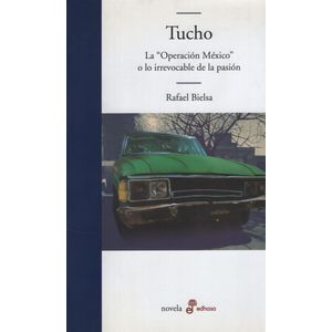 TUCHO - LA OPERACION MEXICO O LO IRREVOCABLE DE LA PASION