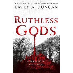 RUTHLESS GODS - SOMETHING DARK AND HOLY 2 - EMILY A. DUNCAN