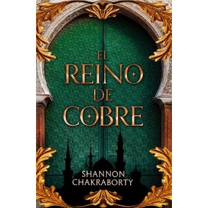 EL REINO DE COBRE - SHANNON CHAKRABORTY