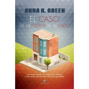 EL CASO DE LA PUERTA DE AL LADO - ANNA K. GREEN