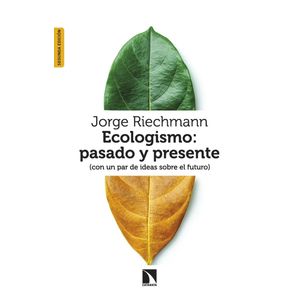 ECOLOGISMO - PASADO Y PRESENTE - JORGE RIECHMANN