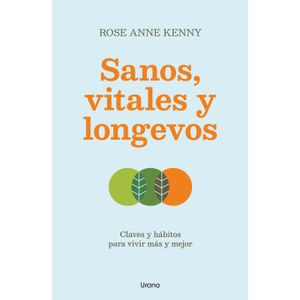SANOS, VITALES Y LONGEVOS - ROSE ANN KENNY