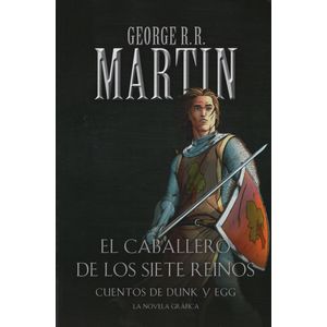 EL CABALLERO DE LOS SIETE REINOS - CUENTOS DE DUNK Y EGG - N