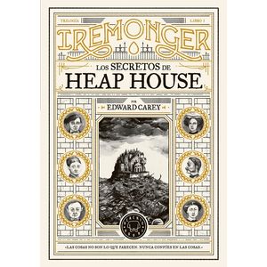 LOS SECRETOS DE HEAP HOUSE - IREMONGER 1 - EDWARD CAREY