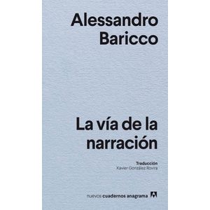 LA VIA DE LA NARRACION - ALESSANDRO BARICCO