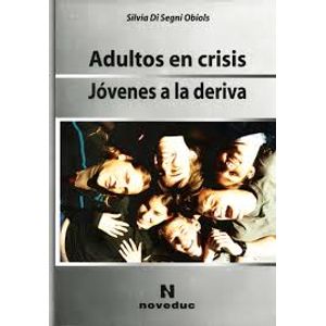 ADULTOS EN CRISIS, JOVENES A LA DERIVA
