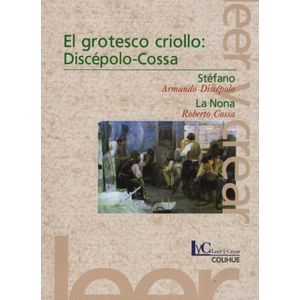 EL GROTESCO CRIOLLO: DISCEPOLO-COSSA - STEFANO - LA NONA