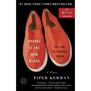 ORANGE IS THE NEW BLACK: MY YEAR IN A WOMEN'S PRISON