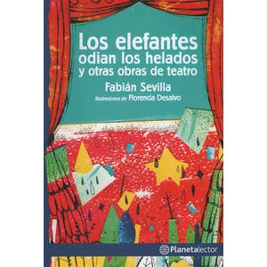 LOS ELEFANTES ODIAN A LOS HELADOS Y OTRAS OBRAS DE TEATRO -