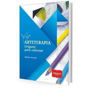 LIBRO ARTETERAPIA - ORIGAMI PARA COLOREAR - ALBERTO AVONDET