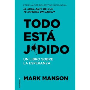 TODO ESTA JODIDO - UN LIBRO SOBRE LA ESPERANZA