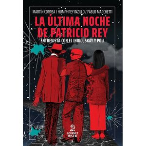 LA ULTIMA NOCHE DE PATRICIO REY - ENTREVISTA CON EL INDIO, S
