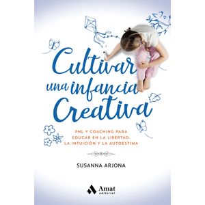 CULTIVAR UNA INFANCIA CREATIVA - SUSANA ARJONA