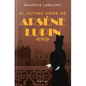 LIBRO EL ULTIMO AMOR DE ARSENE LUPIN - MAURICE LEBLANC