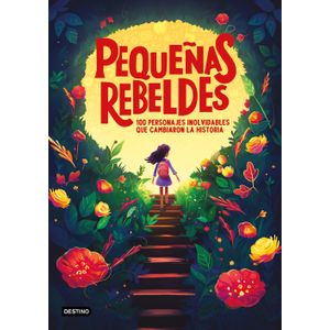 PEQUEÑAS REBELDES - 100 PERSONAJES INOLVIDABLES