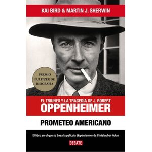 PROMETEO AMERICANO - KAI BIRD - MARTIN J. SHERWIN