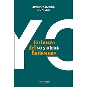 EN BUSCA DEL YO Y OTROS FANTASMAS - JESUS ZAMORA BONILLA