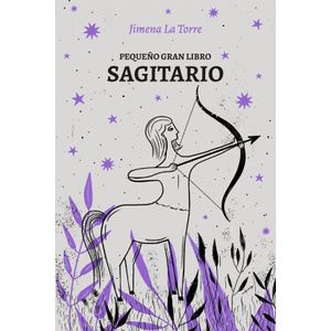 PEQUEÑO GRAN LIBRO - SAGITARIO - JIMENA LA TORRE