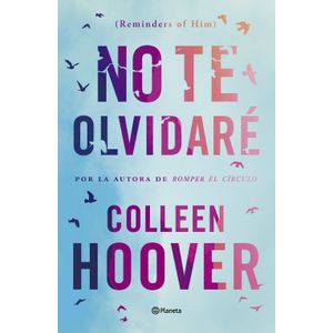 NO TE OLVIDARE (REMINDERS OF HIM) - COLLEEN HOOVER