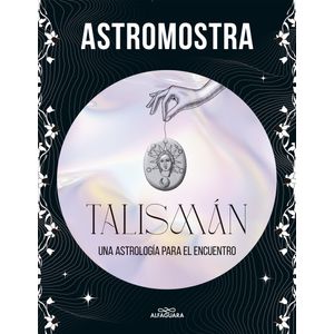 TALISMAN - UNA ASTROLOGIA PARA EL ENCUENTRO - ASTROMOSTRA