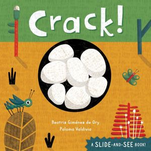 CRACK! - A SLIDE-AND-SEE BOOK