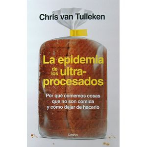LA EPIDEMIA DE LOS ULTRAPROCESADOS - CHRIS VAN TULLEKEN