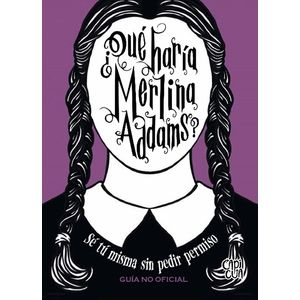 QUE HARIA MERLINA ADDAMS? - GUIA NO OFICIAL - SARAH THOMPSON