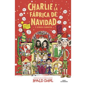 CHARLIE Y LA FABRICA DE NAVIDAD - ROALD DAHL
