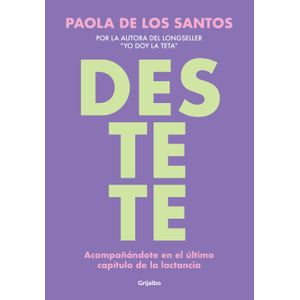 DESTETE - ACOMPAÑANDOTE EN EL ULTIMO CAPITULO DE LA LACTANCI